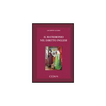 Il Matrimonio Nel Diritto Inglese  - Giaimo Giuseppe - Cedam - 9788813273033