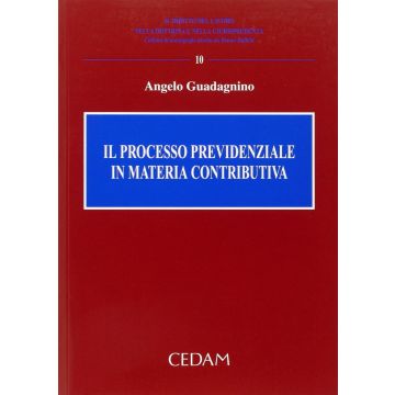 Il processo previdenziale in materia contributiva (Guadagnino - Cedam)