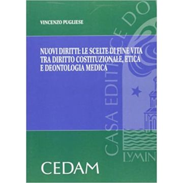 Nuovi diritti: le scelte di fine vita tra diritto costituzionale, etica e deontologia