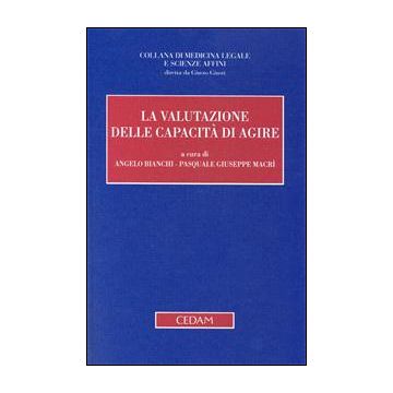 La Valutazione Delle Capacita' Di Agire  - Bianchi A. ; Macri' P. G.  - Cedam - 9788813308650