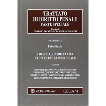I delitti contro la vita e l'incolumità individuale - Trattato diritto penale. Parte speciale   [Basile - Cedam]