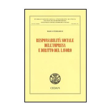 Responsabilita' Sociale Dell'impresa E Diritto Del Lavoro - Ferraresi Marco - Cedam - 9788813314392