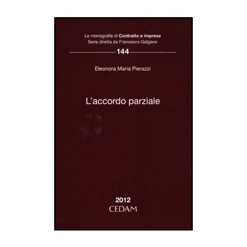 L' Accordo Parziale  - Pierazzi Eleonora M. - Cedam - 9788813314620