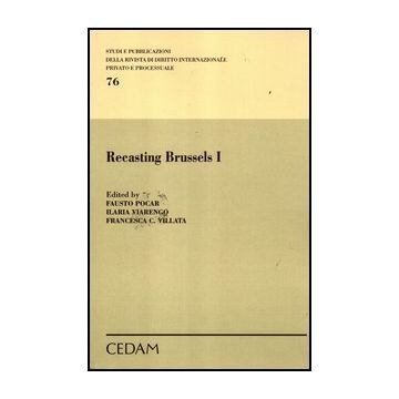 Recasting Brussels I - Pocar F. ; Viarengo I. ; Villata F. C.  - Cedam - 9788813314699