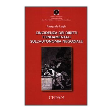 L' Incidenza Dei Diritti Fondamentali Sull'autonomia Negoziale  - Laghi Pasquale - Cedam - 9788813314712