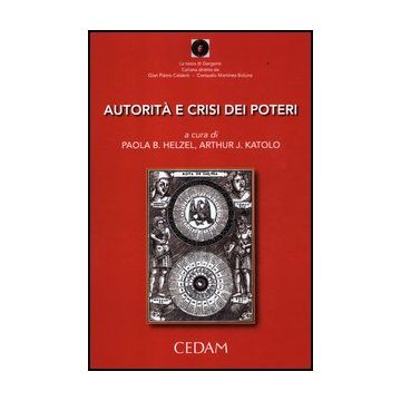 Autorita' E Crisi Dei Poteri - Helzel P. B. ; Katolo A. J.  - Cedam - 9788813314774