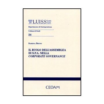 Il Ruolo Dell'assemblea Di S.p.a. Nella Corporate Governance  - Bruno Sabrina - Cedam - 9788813314828