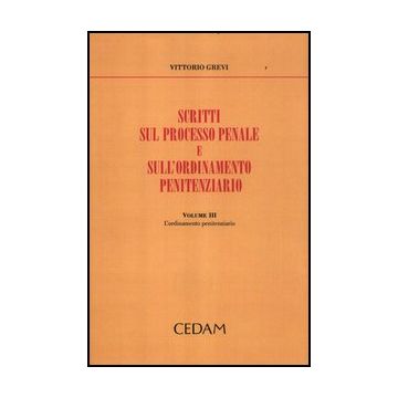 Scritti Sul Processo Penale E Sull'ordinamento Penitenziario L'ordinamento Penitenziario - Grevi Vittorio; Giuliani L.  - Cedam - 9788813315214