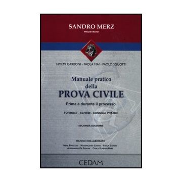 Manuale Pratico Della Prova Civile. Prima E Durnte Il Processo - Carboni Noemi; Mai Paola; Sguotti Paolo - Cedam - 9788813315825