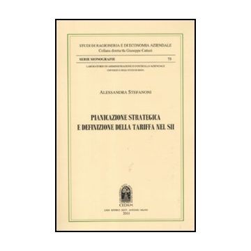 Pianificazione Strategica E Definizione Della Tariffa Nel Sii - Stefanoni Alessandra - Cedam - 9788813322038