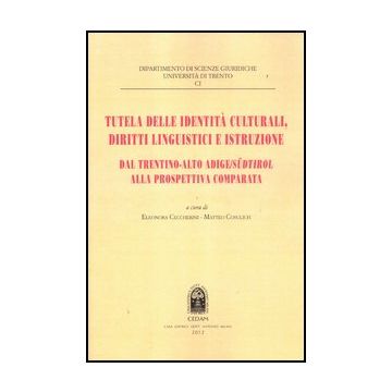 Tutela Delle Identita' Culturali, Diritti Linguistici E Istruzione. Dal Trentino Trentino-alto Adige Sudtirol Alla Prospettiva Comparata - Ceccherini E. ; Cosulich M.  - Cedam - 9788813331023