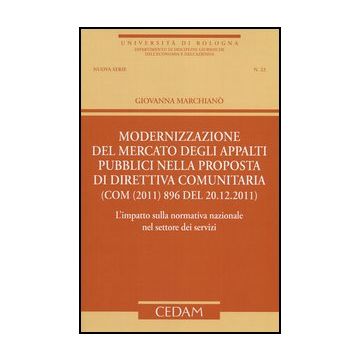Modernizzazione Del Mercato Degli Appalti Pubblici Nella Proposta Di Direttiva Comunitaria. (Com (2011) 896 Del 20.12.2011). L' Impatto Sulla Normativa Nazionale - Marchiano' Giovanna - Cedam - 9788813331054