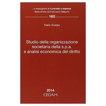 Studio Della Organizzazione Societaria Della S.p.a. E Analisi Economica Del  Diritto - Scarpa Dario - Cedam - 9788813340629 - 