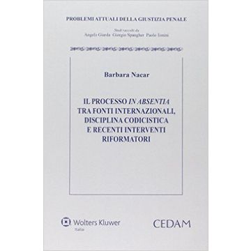 Il Processo In Absentia Tra Fonti Internazionali. Disciplina Codicistica E Recenti  Interventi Riformatori