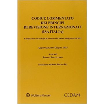 Codice Commentato dei Principi di Revisione Internazionali (ISA Italia) - L'applicazione dei principi di revisione ISA Italia è obbligatoria dal 2015 - Aggiornamento giugno 2015   [Postacchini - Cedam]