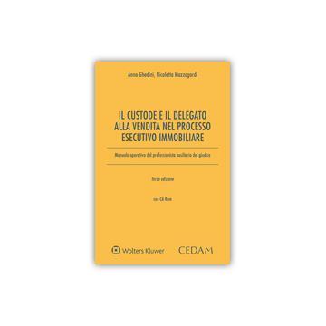 Il custode e il delegato alla vendita nella nuova esecuzione immobiliare. Con CD-ROM