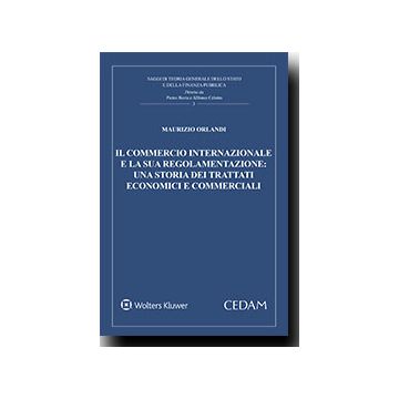 Il commercio internazionale e la sua regolamentazione: una storia dei trattati economici e commerciali