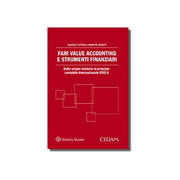 Fair value accounting e strumenti finanziari. Dalle origini storiche al principio contabile internazionale IFRS 9