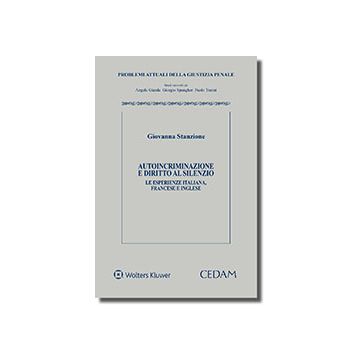 Autoincriminazione e diritto al silenzio. Le esperienze italiana, francese e inglese