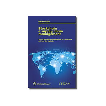 Blockchain e supply chain management. Teoria e pratica manageriale in evoluzione nell'era digitale