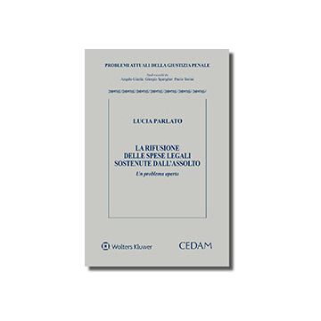 La rifusione delle spese legali sostenute dall'assolto. Un problema aperto
