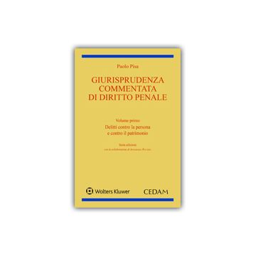 Giurisprudenza commentata di diritto penale. Vol. 1: Delitti contro la persona e contro il patrimonio