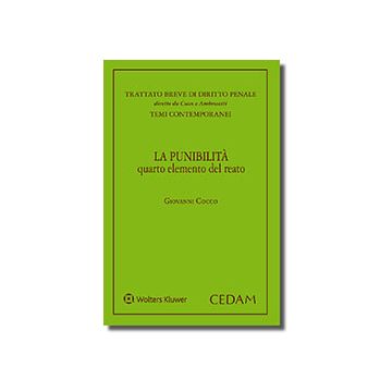 La punibilità quarto elemento del reato - Temi contemporanei (Trattato breve di diritto penale)