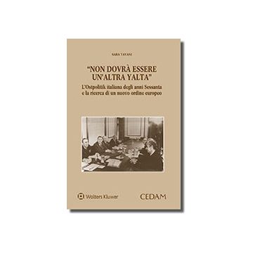 Non dovrà essere un'altra Yalta. L'ostpolitik italiana degli anni Sessanta e la ricerca di un nuovo ordine europeo