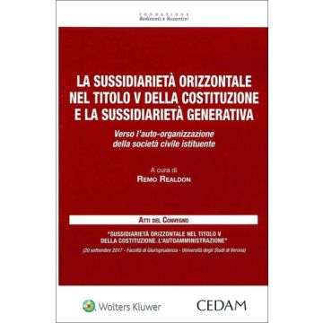 La sussidiarietà orizzontale nel titolo V della Costituzione e la sussidiarietà generativa realdon cedam