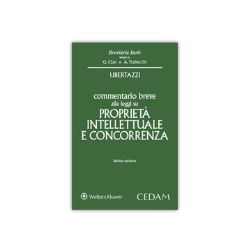 Commentario breve alle leggi su Proprietà Intellettuale e Concorrenza 7/ed. 