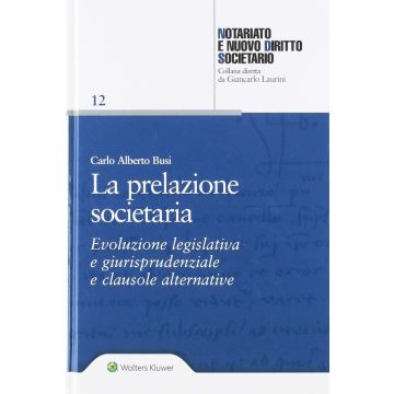 La prelazione societaria. Evoluzione legislativa e giurisprudenziale e clausole alternative