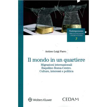 Il mondo in un quartiere. Migrazioni internazionali Esquilino Roma-centro. Culture interessi e politica