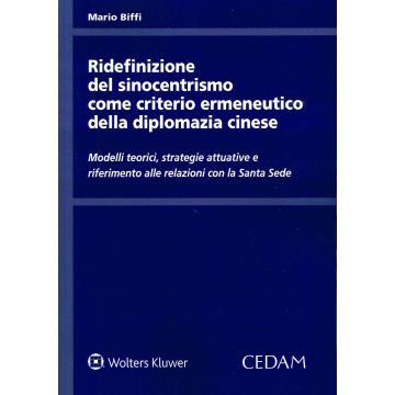 Ridefinizione del sinocentrismo come criterio ermeneutico della diplomazia cinese Mario Biffi Cedam