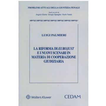 La riforma di Eurojust e i nuovi scenari in materia di cooperazione giudiziaria