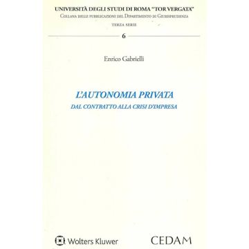 L'autonomia privata dal contratto alla crisi d'impresa enrico gabrielli cedam wolters kluwer 2020