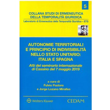 Autonomie territoriali e principio di indivisibilità nello stato unitario: Italia e Spagna. Atti del Seminario internazionale di Cassino del 7 maggio 2019