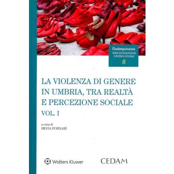 La violenza di genere in Umbria, tra realtà e percezione sociale. Vol. 1