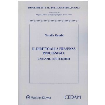 Il diritto alla presenza processuale. Garanzie, limiti, rimedi