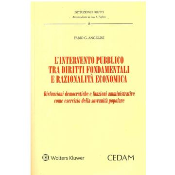 L'intervento pubblico tra diritti fondamentali e razionalità economica. Disfunzioni democratiche e funzioni amministrative come esercizio della sovranità popolare