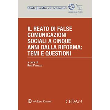 Il reato di false comunicazioni sociali a cinque anni dalla riforma: temi e questioni