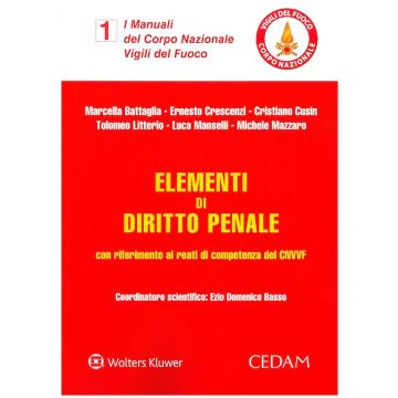 Elementi di diritto penale. Vol. 1 - Manuali del corpo forestale Vigili del Fuoco (Battaglia Marcella, Mazzaro, Crescenzi - Cedam)