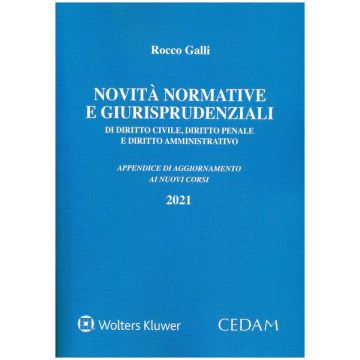 Novità normative e giurisprudenziali di diritto civile, diritto penale e diritto amministrativo 2021