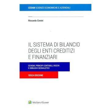 Il sistema di bilancio degli enti creditizi e finanziari. Schemi, principi contabili e obblighi segnaletici 3/ed.