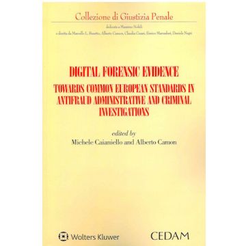 Digital forensic evidence. Towards common european standards in antifraud administrative and criminal investigation