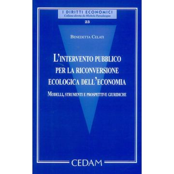 L'intervento pubblico per la riconversione ecologica dell'economia. Modelli, strumenti e prospettive giuridiche