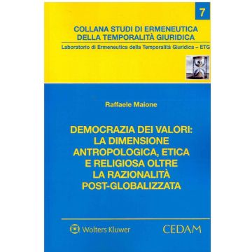 Democrazia dei valori: la dimensione antropologica, etica e religiosa oltre la razionalità post-globalizzata