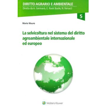 La selvicoltura nel sistema del diritto agroambientale internazionale ed europeo 5/ed.