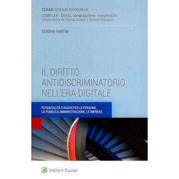 Serena Vantin Il diritto antidiscriminatorio nell'era digitale potenzialità rischi per le persone e pubblica amministrazione imprese cedam wolters kluwer