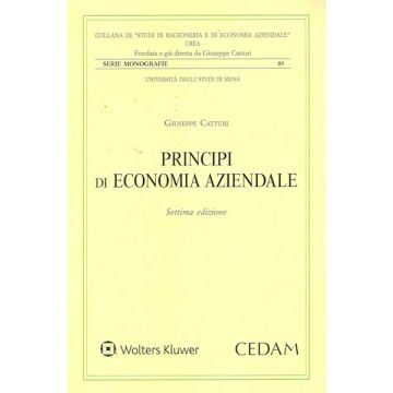 Principi di economia aziendale. L'azienda universale. L'idea forza, la morfologia e la fisiologia 7/ed.