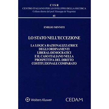 Lo Stato nell'eccezione. La logica razionalizzatrice degli ordinamenti liberal-democratici e il caso italiano nella prospettiva del diritto costituzionale comparato